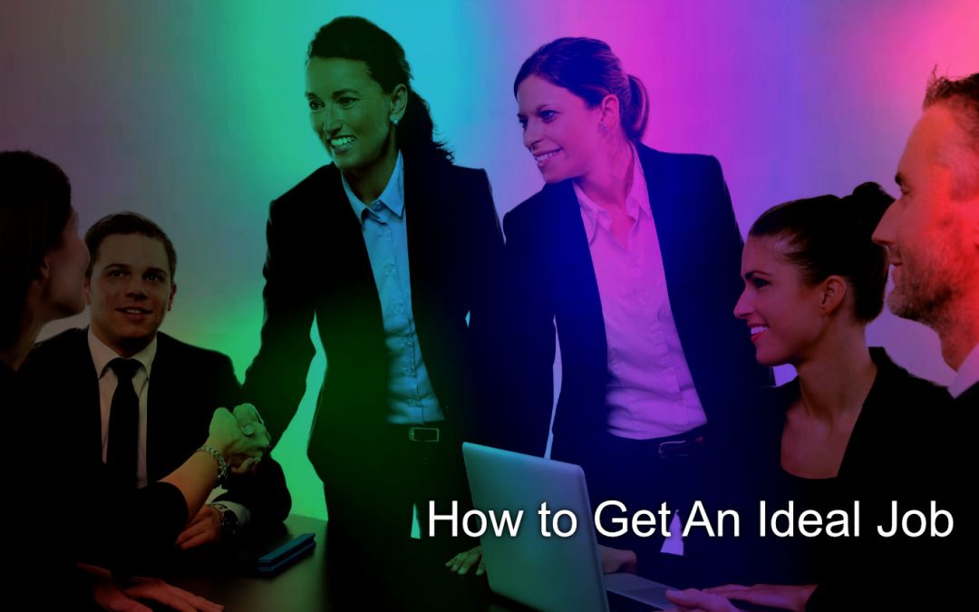 Get your Ideal Job 7 Proven Ways To Get Your Ideal Job In Any Economy